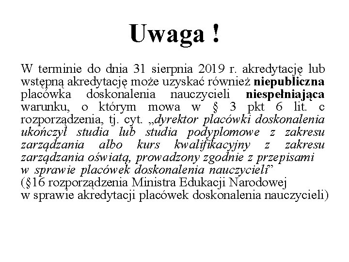 Uwaga ! W terminie do dnia 31 sierpnia 2019 r. akredytację lub wstępną akredytację