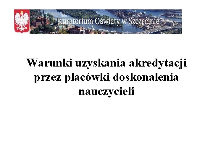 Warunki uzyskania akredytacji przez placówki doskonalenia nauczycieli 