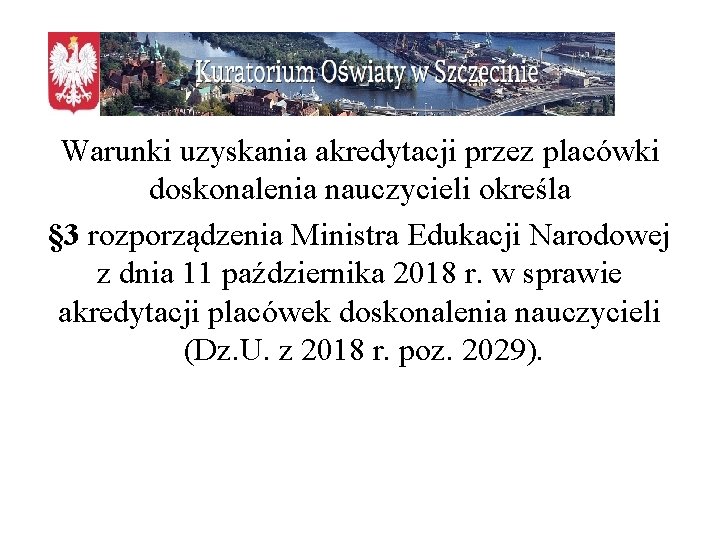 Warunki uzyskania akredytacji przez placówki doskonalenia nauczycieli określa § 3 rozporządzenia Ministra Edukacji Narodowej