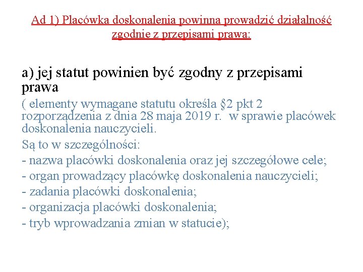Ad 1) Placówka doskonalenia powinna prowadzić działalność zgodnie z przepisami prawa: a) jej statut