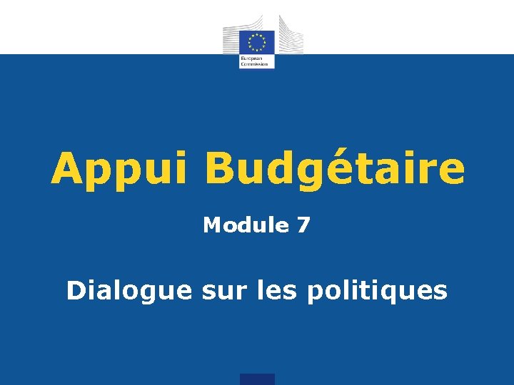 Appui Budgétaire Module 7 Dialogue sur les politiques 