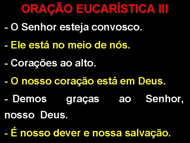 ORAÇÃO EUCARÍSTICA III - O Senhor esteja convosco. - Ele está no meio de