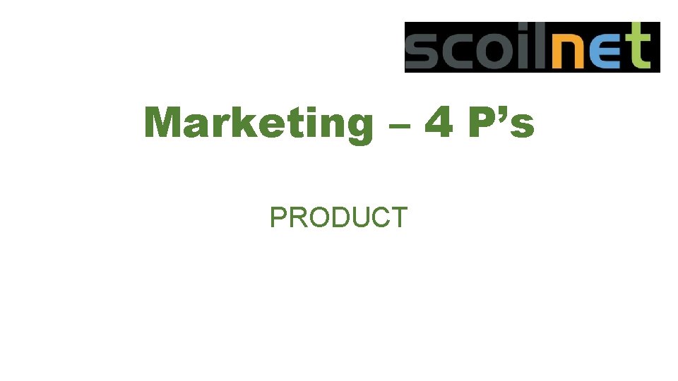 Marketing – 4 P’s PRODUCT 