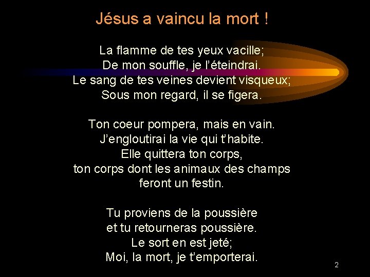 Jésus a vaincu la mort ! La flamme de tes yeux vacille; De mon