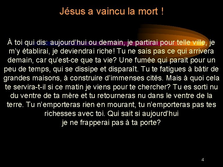 Jésus a vaincu la mort ! À toi qui dis: aujourd’hui ou demain, je