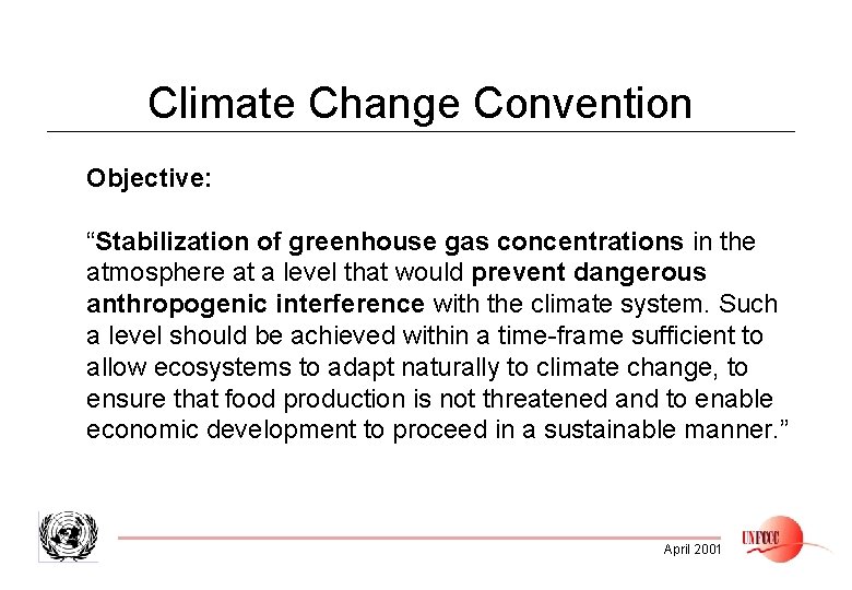Climate Change Convention Objective: “Stabilization of greenhouse gas concentrations in the atmosphere at a