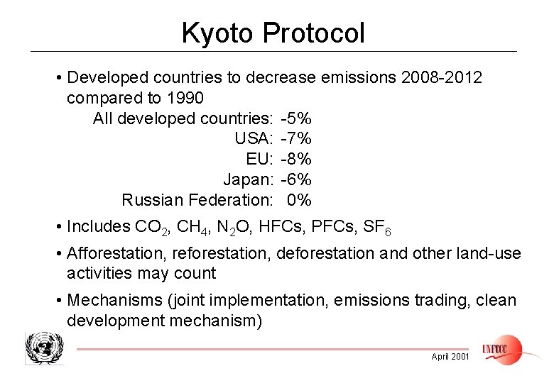 Kyoto Protocol • Developed countries to decrease emissions 2008 -2012 compared to 1990 All