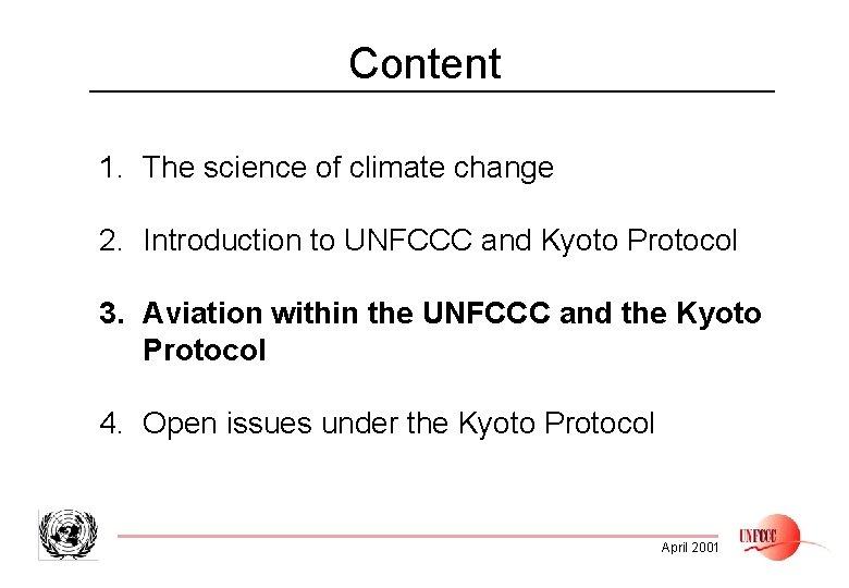 Content 1. The science of climate change 2. Introduction to UNFCCC and Kyoto Protocol