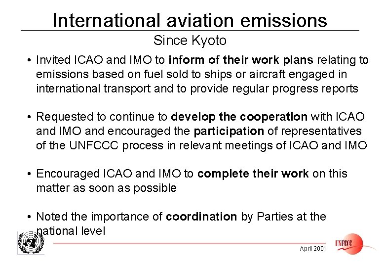 International aviation emissions Since Kyoto • Invited ICAO and IMO to inform of their