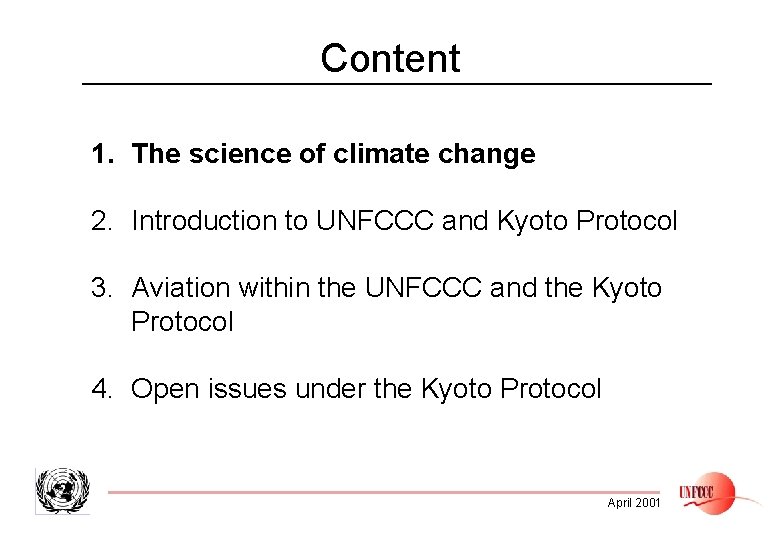 Content 1. The science of climate change 2. Introduction to UNFCCC and Kyoto Protocol