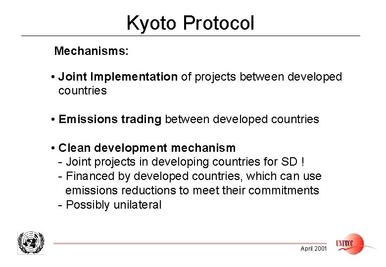 Kyoto Protocol Mechanisms: • Joint Implementation of projects between developed countries • Emissions trading