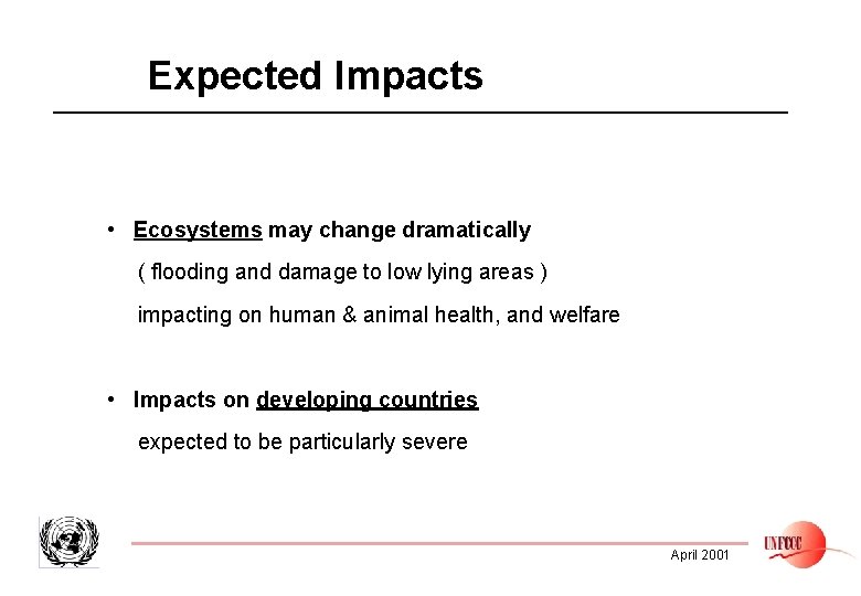 Expected Impacts • Ecosystems may change dramatically ( flooding and damage to low lying