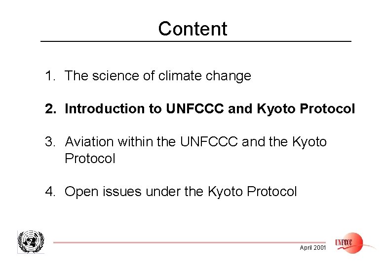 Content 1. The science of climate change 2. Introduction to UNFCCC and Kyoto Protocol