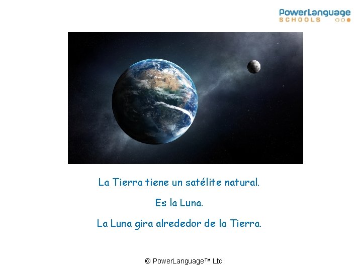 La Tierra tiene un satélite natural. Es la Luna. La Luna gira alrededor de