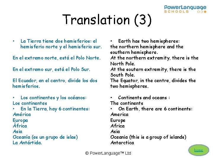 Translation (3) • El Ecuador, en el centro, divide los dos hemisferios. • Earth