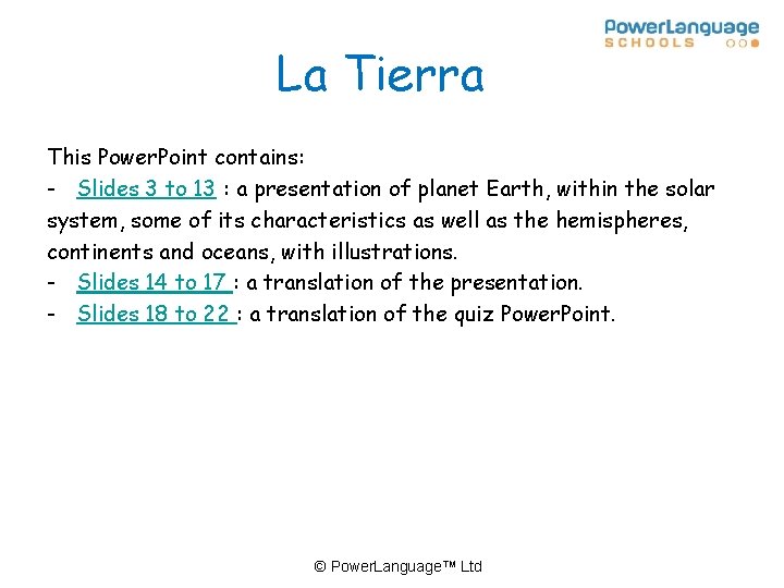 La Tierra This Power. Point contains: - Slides 3 to 13 : a presentation