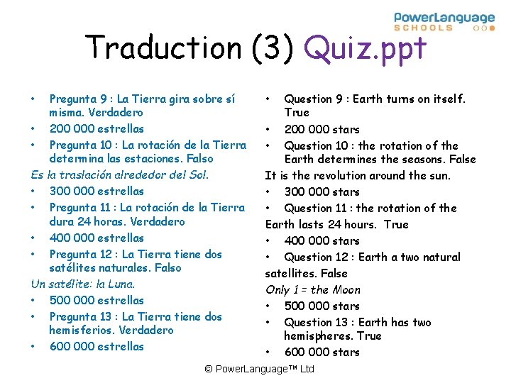 Traduction (3) Quiz. ppt • Pregunta 9 : La Tierra gira sobre sí misma.