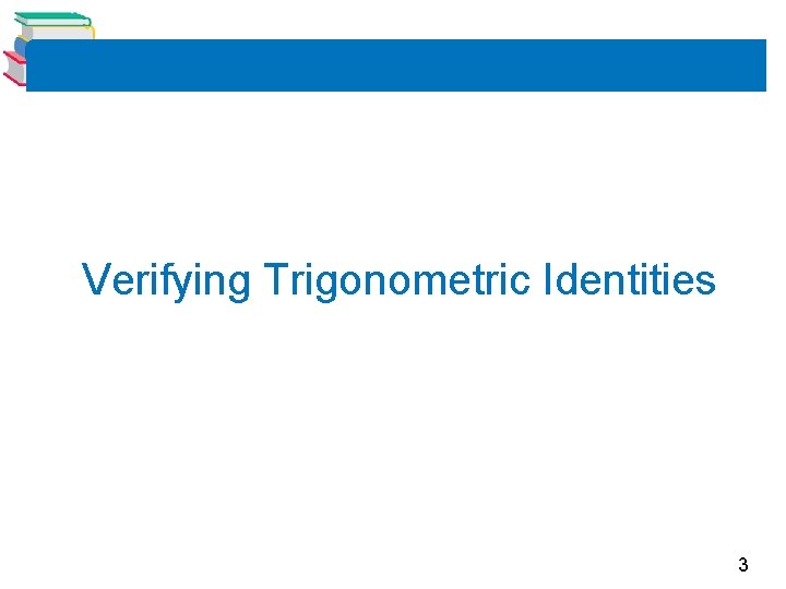Verifying Trigonometric Identities 3 