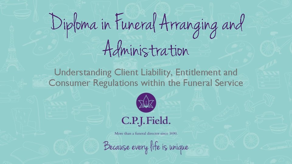 Diploma in Funeral Arranging and Administration Understanding Client Liability, Entitlement and Consumer Regulations within