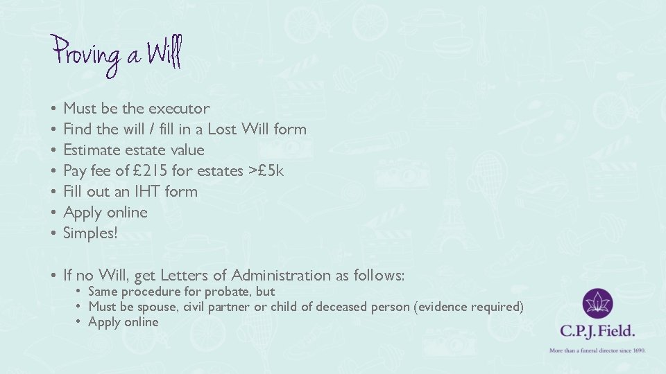 Proving a Will • • Must be the executor Find the will / fill