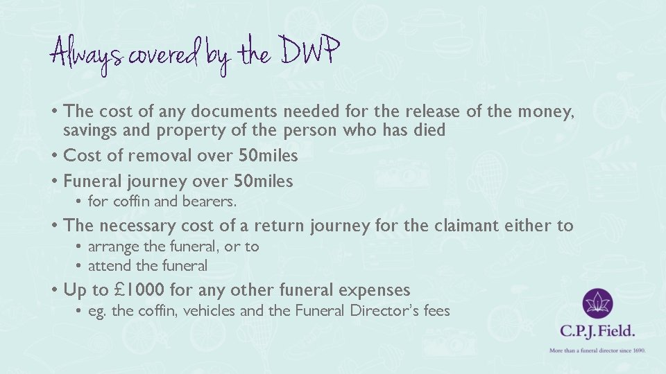 Always covered by the DWP • The cost of any documents needed for the