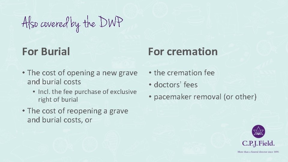 Also covered by the DWP For Burial For cremation • The cost of opening