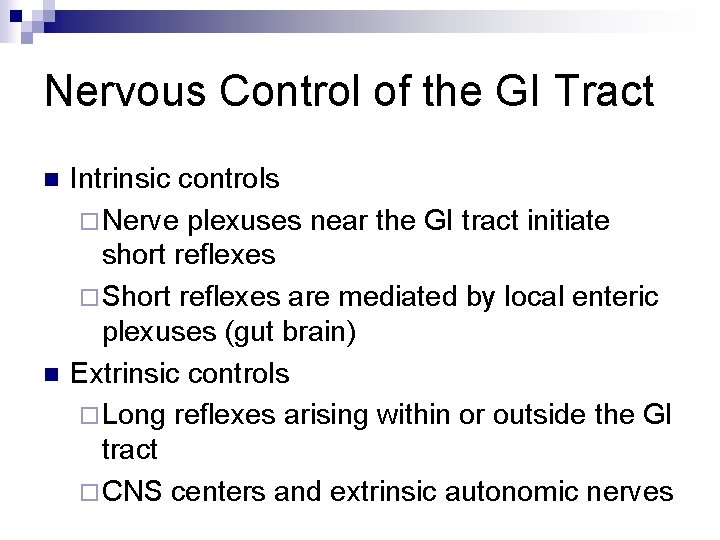 Nervous Control of the GI Tract n n Intrinsic controls ¨ Nerve plexuses near