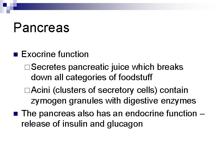 Pancreas n n Exocrine function ¨ Secretes pancreatic juice which breaks down all categories