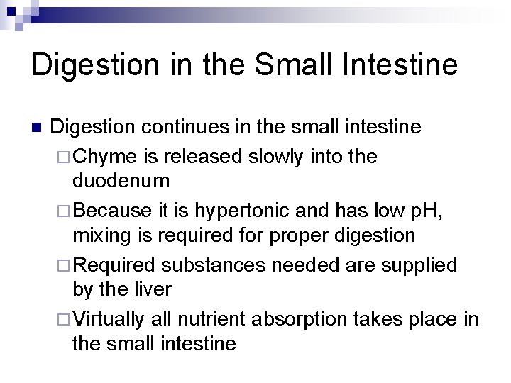 Digestion in the Small Intestine n Digestion continues in the small intestine ¨ Chyme