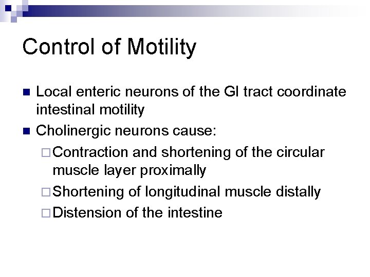 Control of Motility n n Local enteric neurons of the GI tract coordinate intestinal