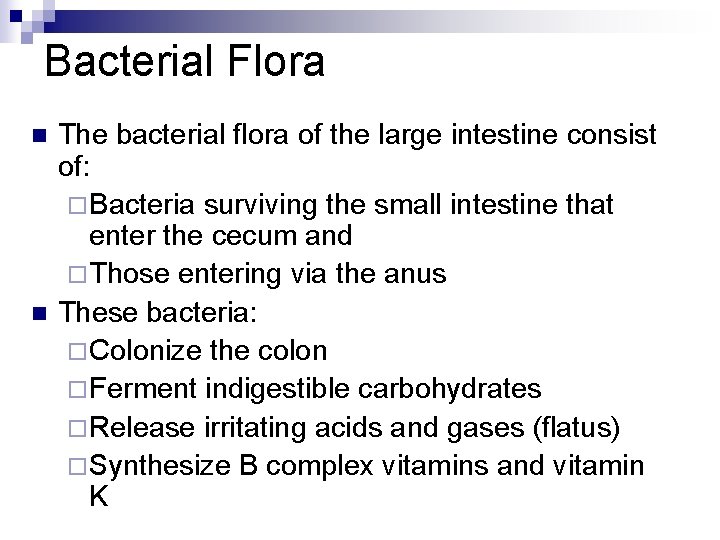 Bacterial Flora n n The bacterial flora of the large intestine consist of: ¨
