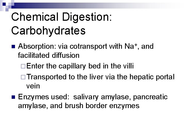 Chemical Digestion: Carbohydrates n n Absorption: via cotransport with Na+, and facilitated diffusion ¨