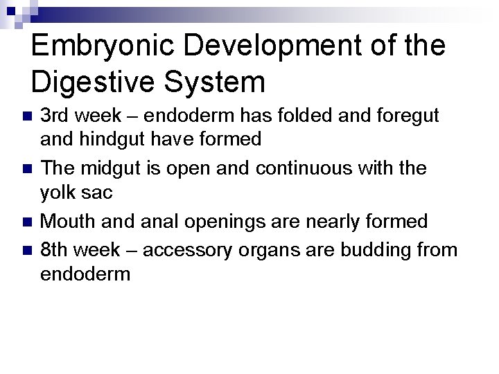 Embryonic Development of the Digestive System n n 3 rd week – endoderm has