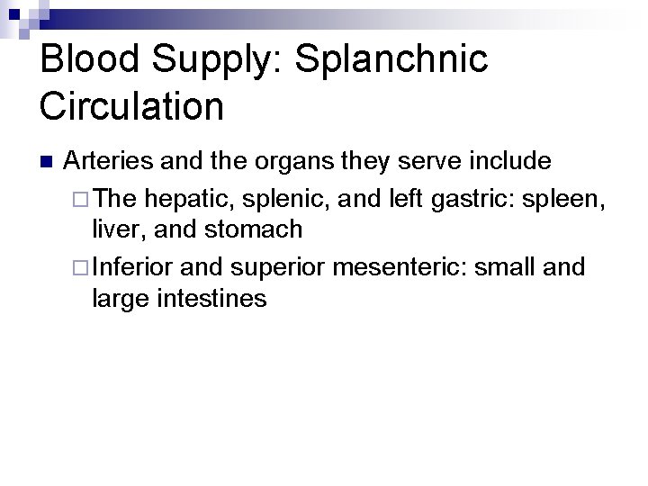 Blood Supply: Splanchnic Circulation n Arteries and the organs they serve include ¨ The