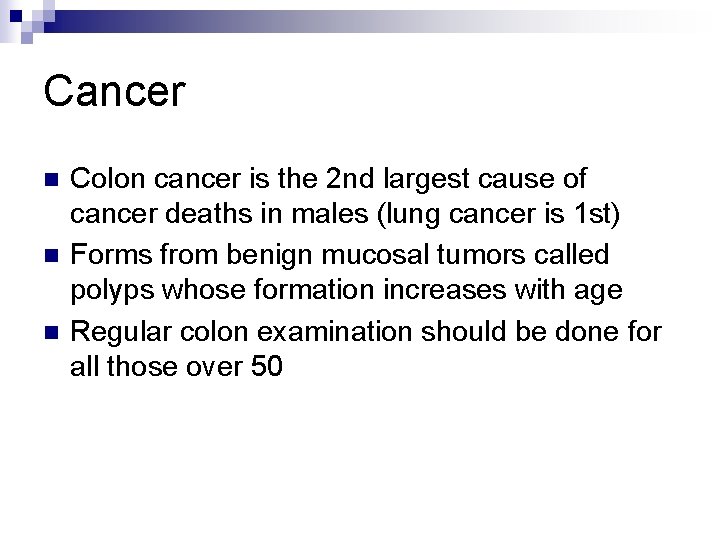 Cancer n n n Colon cancer is the 2 nd largest cause of cancer