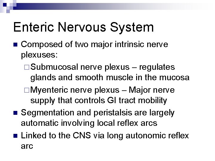 Enteric Nervous System n n n Composed of two major intrinsic nerve plexuses: ¨