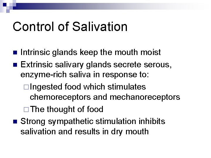 Control of Salivation n Intrinsic glands keep the mouth moist Extrinsic salivary glands secrete