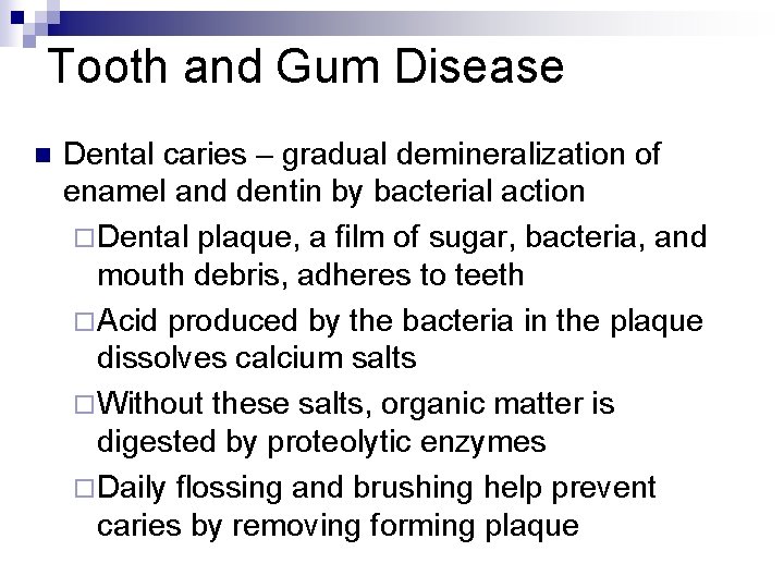 Tooth and Gum Disease n Dental caries – gradual demineralization of enamel and dentin