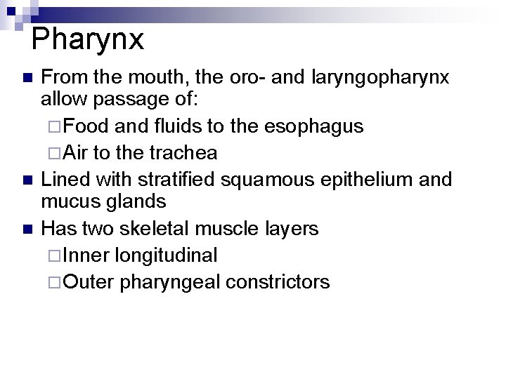 Pharynx n n n From the mouth, the oro- and laryngopharynx allow passage of: