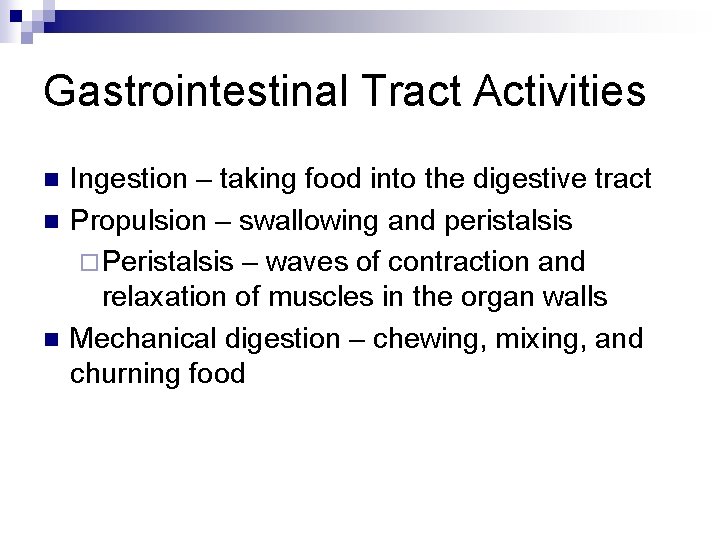 Gastrointestinal Tract Activities n n n Ingestion – taking food into the digestive tract