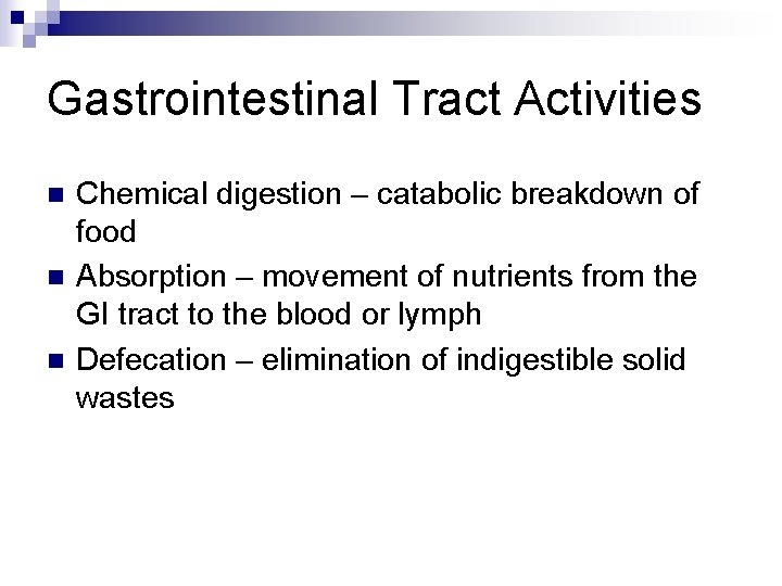 Gastrointestinal Tract Activities n n n Chemical digestion – catabolic breakdown of food Absorption