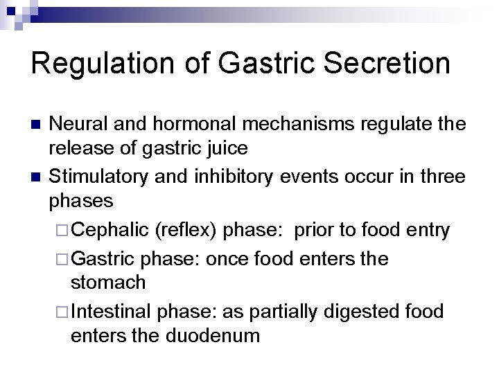Regulation of Gastric Secretion n n Neural and hormonal mechanisms regulate the release of