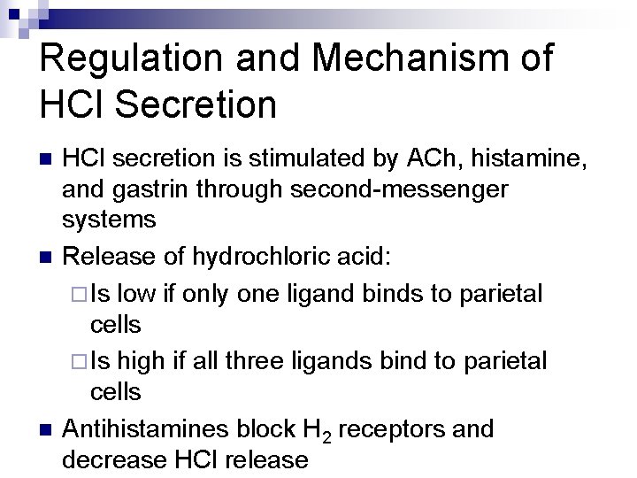 Regulation and Mechanism of HCl Secretion n HCl secretion is stimulated by ACh, histamine,