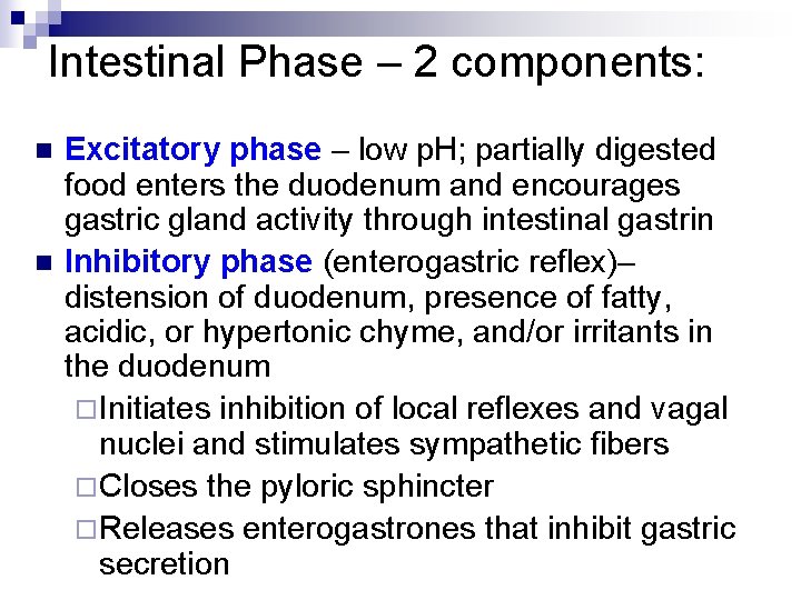 Intestinal Phase – 2 components: n n Excitatory phase – low p. H; partially