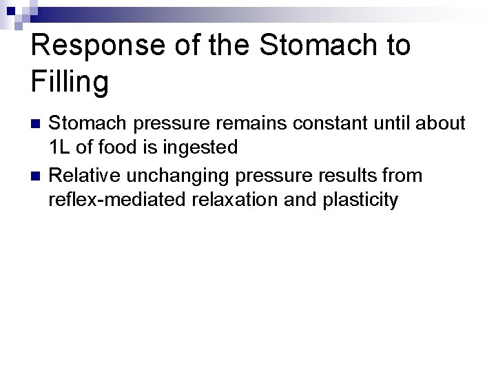 Response of the Stomach to Filling n n Stomach pressure remains constant until about