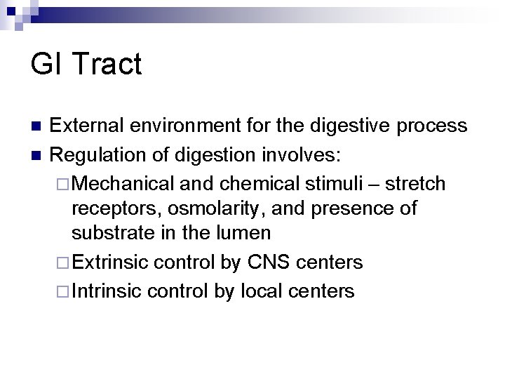 GI Tract n n External environment for the digestive process Regulation of digestion involves: