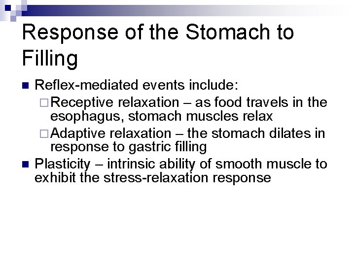 Response of the Stomach to Filling n n Reflex-mediated events include: ¨ Receptive relaxation