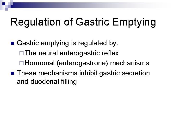 Regulation of Gastric Emptying n n Gastric emptying is regulated by: ¨ The neural