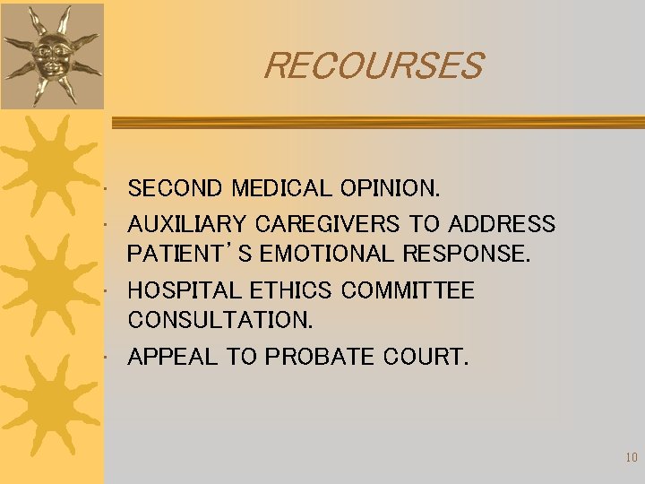 RECOURSES • SECOND MEDICAL OPINION. • AUXILIARY CAREGIVERS TO ADDRESS PATIENT’S EMOTIONAL RESPONSE. • RECOURSES • SECOND MEDICAL OPINION. • AUXILIARY CAREGIVERS TO ADDRESS PATIENT’S EMOTIONAL RESPONSE. •