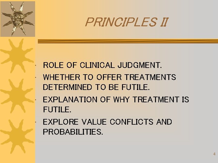 PRINCIPLES II • ROLE OF CLINICAL JUDGMENT. • WHETHER TO OFFER TREATMENTS DETERMINED TO PRINCIPLES II • ROLE OF CLINICAL JUDGMENT. • WHETHER TO OFFER TREATMENTS DETERMINED TO